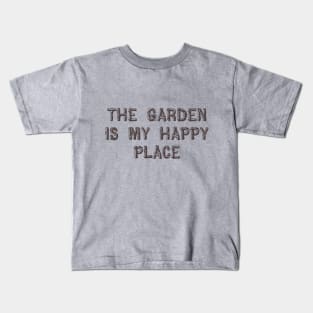 The Garden is my Happy Place Kids T-Shirt